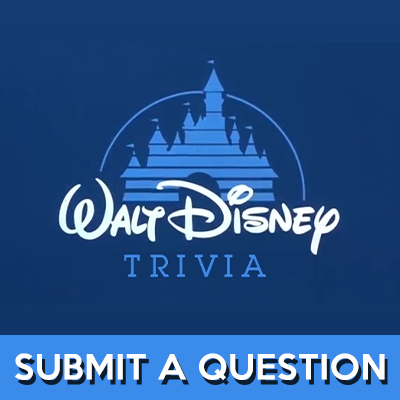 Submit A Disney Trivia Question